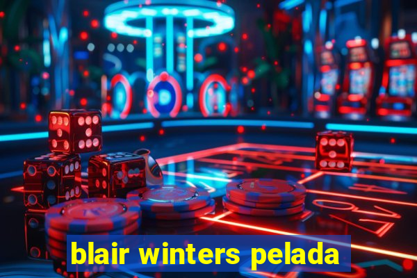 blair winters pelada